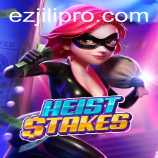Exploring the Thrills of HeistStakes: A Comprehensive Guide with Ezjili